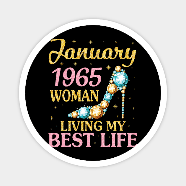 January 1965 Woman Living My Best Life Happy Birthday 56 Years To Me Nana Mommy Aunt Sister Wife Magnet by Cowan79